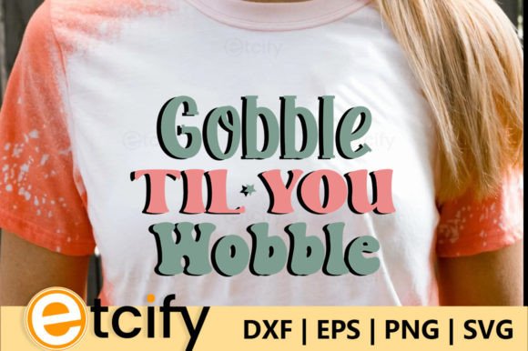Gobble Til You Wobble Retro SVG